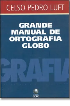 Livro Grande Manual De Ortografia Globo - Resumo, Resenha, PDF, etc.