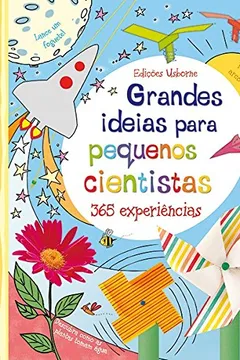 Livro Grandes Ideias Para Pequenos Cientistas. 365 Experiências - Resumo, Resenha, PDF, etc.