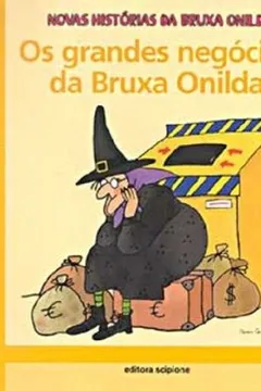 Capa do livro Grandes Negócios Da Bruxa Onilda - Coleção Novas Histórias Da Bruxa Onilda
