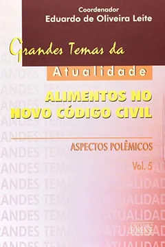 Livro Grandes Temas Da Atualidade. Alimentos No Novo Código Civil - Volume 5 - Resumo, Resenha, PDF, etc.