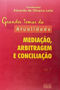 Livro Grandes Temas Da Atualidade. Mediação, Arbitragem E Conciliação - Volume 7 - Resumo, Resenha, PDF, etc.