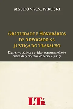 Livro Gratuidade e Honorários de Advogado na Justiça do Trabalho - Resumo, Resenha, PDF, etc.