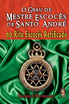 Livro Grau De Mestre Escoces De Santo Andre, O - No Rito Escoces Retificado - Resumo, Resenha, PDF, etc.