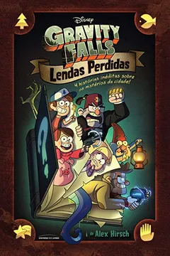 Livro Gravity Falls. Lendas Perdidas. 4 Histórias Inéditas Sobre os Mistérios da Cidade - Resumo, Resenha, PDF, etc.