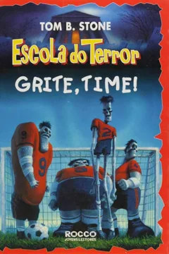 Livro Grite, Time! - Escola Do Terror - Resumo, Resenha, PDF, etc.