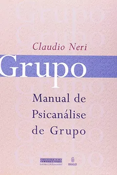 Livro Grupo Manual de Psicanálise de Grupo - Resumo, Resenha, PDF, etc.
