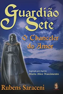 Livro Guardião Sete. O Chanceler do Amor - Resumo, Resenha, PDF, etc.