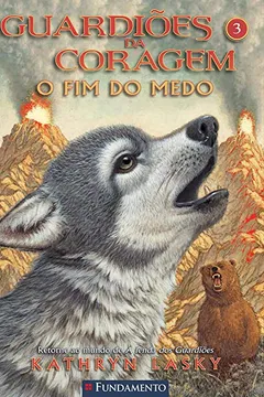 Livro Guardiões da Coragem. O Fim do Medo - Volume 3 - Resumo, Resenha, PDF, etc.