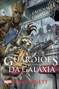 Livro Guardiões da Galáxia. Rocket Raccoon e Groot. Caos na Galáxia - Resumo, Resenha, PDF, etc.