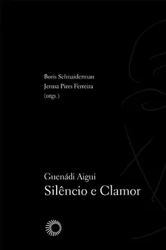 Livro Guenádi Aigui. Silêncio e Clamor - Resumo, Resenha, PDF, etc.