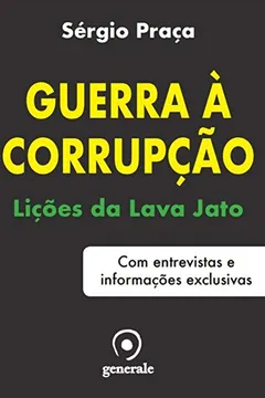 Livro Guerra à Corrupção. Lições da Lava Jato com Entrevistas e Informações Exclusivas - Resumo, Resenha, PDF, etc.