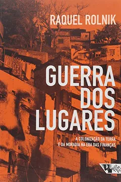 Livro Guerra dos Lugares. A Colonização da Terra e da Moradia na Era das Finanças - Resumo, Resenha, PDF, etc.