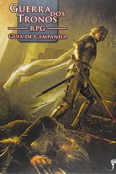 Livro Guerra dos Tronos RPG. Guia de Campanha - Resumo, Resenha, PDF, etc.