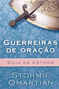 Livro Guerreiras de Oração. Guia de Estudo - Resumo, Resenha, PDF, etc.