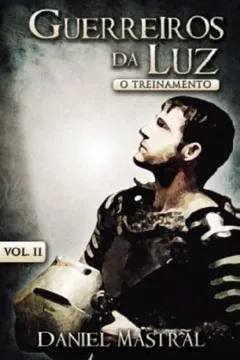 Livro Guerreiros da Luz. O Treinamento - Volume 2 - Resumo, Resenha, PDF, etc.