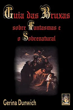 Livro Guia das Bruxas Sobre Fantasmas - Resumo, Resenha, PDF, etc.