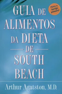 Livro Guia De Alimentos Da Dieta De South Beach - Resumo, Resenha, PDF, etc.