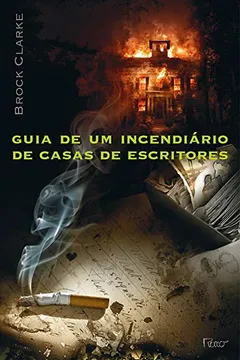 Livro Guia De Um Incendiario De Casa De Escritores - Resumo, Resenha, PDF, etc.