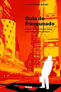 Livro Guia do Franqueado. Leitura Obrigatória Para Quem Quer Comprar Uma Franquia - Resumo, Resenha, PDF, etc.