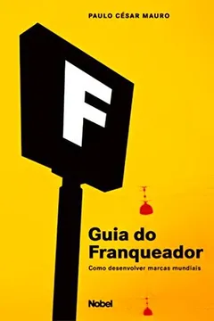Livro Guia do Franqueador. Como Desenvolver Marcas Mundiais - Resumo, Resenha, PDF, etc.