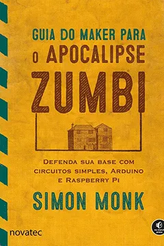 Livro Guia do Maker Para o Apocalipse Zumbi - Resumo, Resenha, PDF, etc.
