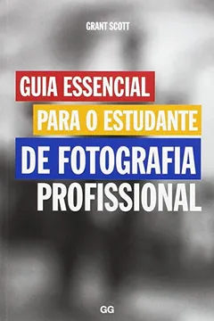 Livro Guia Essencial Para o Estudante de Fotografia Profissional - Resumo, Resenha, PDF, etc.