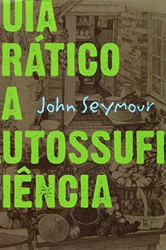Livro Guia Prático da Autossuficiência - Resumo, Resenha, PDF, etc.