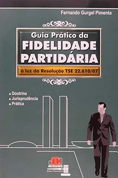 Livro Guia Prático da Fidelidade Partidária - Resumo, Resenha, PDF, etc.