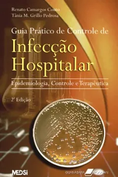 Livro Guia Prático De Controle De Infecção Hospitalar. Epidemiologia, Controle E Terapêutica - Resumo, Resenha, PDF, etc.