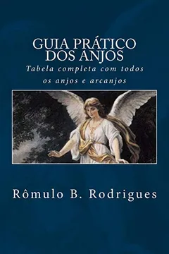 Livro Guia Pratico DOS Anjos: Tabela Completa Com Todos OS Anjos E Arcanjos - Resumo, Resenha, PDF, etc.