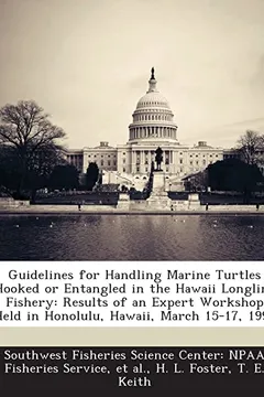 Capa do livro Guidelines for Handling Marine Turtles Hooked or Entangled in the Hawaii Longline Fishery: Results of an Expert Workshop Held in Honolulu, Hawaii, Mar