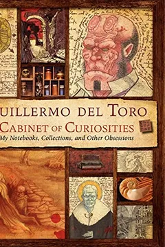 Livro Guillermo del Toro Cabinet of Curiosities: My Notebooks, Collections, and Other Obsessions - Resumo, Resenha, PDF, etc.