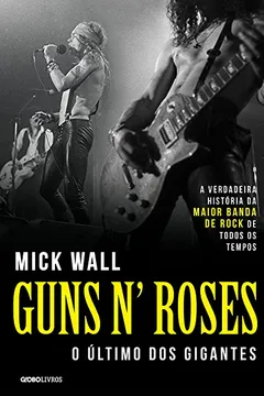 Livro Guns N' Roses: O último dos gigantes - Resumo, Resenha, PDF, etc.