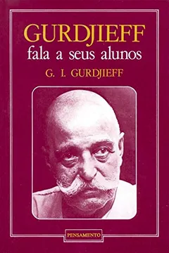 Livro Gurdjieff Fala A Seus Alunos - Resumo, Resenha, PDF, etc.