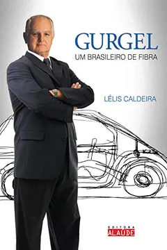 Livro Gurgel. Um Brasileiro de Fibra - Resumo, Resenha, PDF, etc.