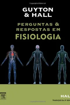 Livro Guyton e Hall. Perguntas e Respostas em Fisiologia - Resumo, Resenha, PDF, etc.