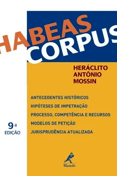 Livro Habeas Corpus. Antecedentes Históricos, Hipóteses de Impetração, Processo, Competência e Recursos - Resumo, Resenha, PDF, etc.