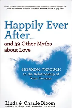 Capa do livro Happily Ever After...and 39 Other Myths about Love: Breaking Through to the Relationship of Your Dreams