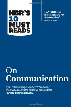 Livro HBR's 10 Must Reads on Communication (with Featured Article "The Necessary Art of Persuasion," by Jay A. Conger) - Resumo, Resenha, PDF, etc.