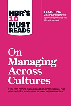 Livro HBR's 10 Must Reads on Managing Across Cultures (with Featured Article "Cultural Intelligence" by P. Christopher Earley and Elaine Mosakowski) - Resumo, Resenha, PDF, etc.