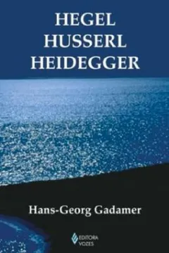 Capa do livro Hegel. Husserl. Heidegger
