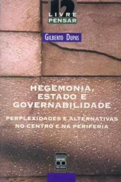 Livro Hegemonia, Estado E Governabilidade. Perplexidades E Alternativas No Centro E Na Periferia - Volume 12 - Resumo, Resenha, PDF, etc.