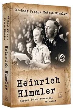 Livro Heinrich Himmler. Cartas de Um Assassino em Massa - Resumo, Resenha, PDF, etc.