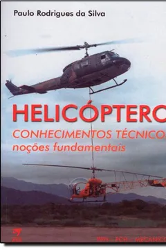 Livro Helicóptero. Conhecimentos Técnicos - Noções Fundamentais - Resumo, Resenha, PDF, etc.