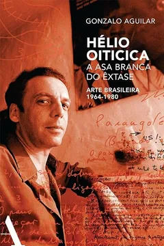 Livro Hélio Oiticica. A Asa Branca do Êxtase - Resumo, Resenha, PDF, etc.