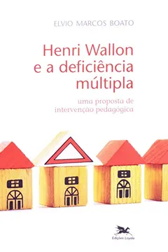 Capa do livro Henri Wallon E A Deficiência Múltipla. Uma Proposta De Intervenção Pedagógica