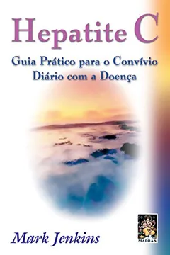 Livro Hepatite C. Guia Prático Para a Convívio Diário com a Doença - Resumo, Resenha, PDF, etc.