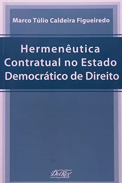 Livro Hermenêutica Contratual no Estado Democrático de Direito - Resumo, Resenha, PDF, etc.