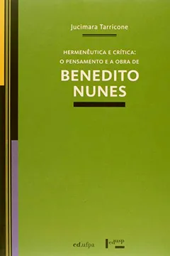 Livro Hermeneutica E Critica - O Pensamento E A Obra De Benedito Nunes - Resumo, Resenha, PDF, etc.