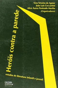 Livro Heróis Contra a Parede. Estudos de Literatura Infantil e Juvenil - Resumo, Resenha, PDF, etc.